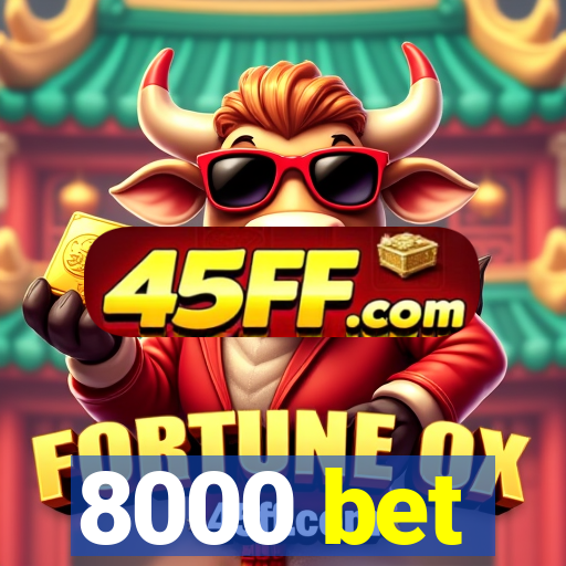 8000 bet